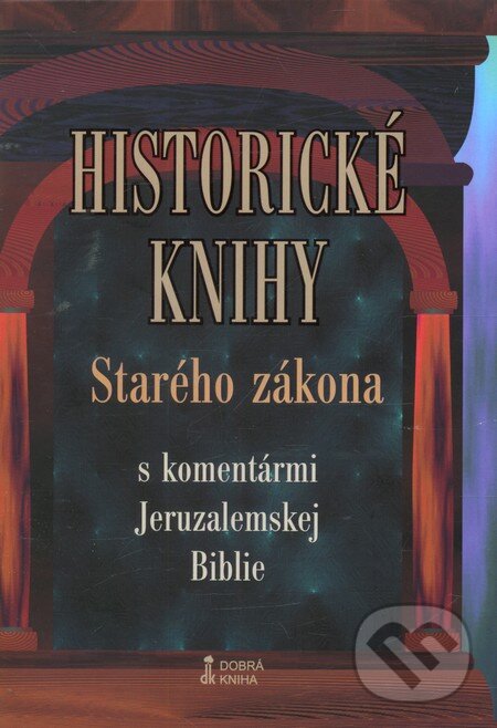 Kniha: Historické knihy Starého zákona (Dobrá kniha). Dobrá kniha, 2006 Kniha: Historické knihy Starého zákona (Dobrá kniha). Dobrá kniha, 2006