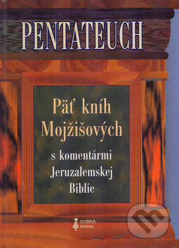 Kniha: Pentateuch (Dobrá kniha). Dobrá kniha, 2006 Kniha: Pentateuch (Dobrá kniha). Dobrá kniha, 2006
