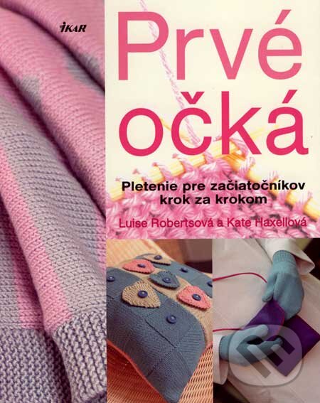 Kniha: Prvé očká (Kate Haxellová a Luise Robertová). Ikar, 2007 Kniha: Prvé očká (Kate Haxellová a Luise Robertová). Ikar, 2007