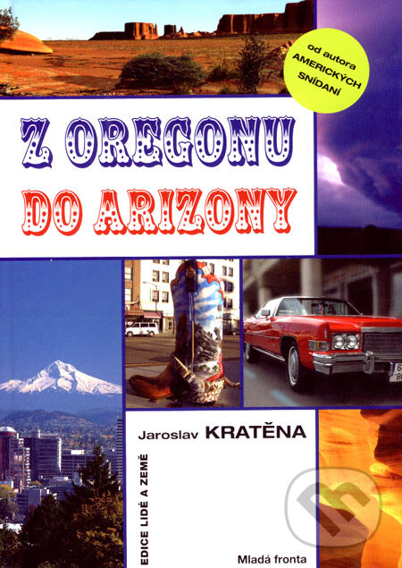 Kniha: Z Oregonu do Arizony (Jaroslav Kratěna). Mladá fronta, 2007 Kniha: Z Oregonu do Arizony (Jaroslav Kratěna). Mladá fronta, 2007