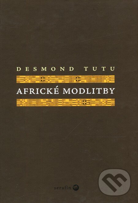 Kniha: Africké modlitby (Desmond Tutu). Serafín, 2005 Kniha: Africké modlitby (Desmond Tutu). Serafín, 2005