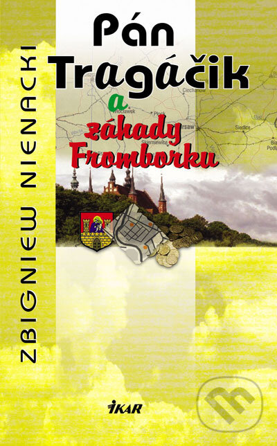 Kniha: Pán Tragáčik a záhady Fromborku (9.) (Zbigniew Nienacki). Ikar, 2007 Kniha: Pán Tragáčik a záhady Fromborku (9.) (Zbigniew Nienacki). Ikar, 2007