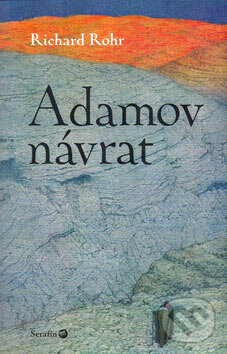Kniha: Adamov návrat (Richard Rohr). Serafín, 2005 Kniha: Adamov návrat (Richard Rohr). Serafín, 2005