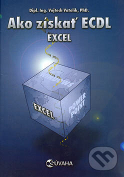Kniha: Ako získať ECDL Excel (Vojtěch Vatolík). Súvaha, 2004 Kniha: Ako získať ECDL Excel (Vojtěch Vatolík). Súvaha, 2004