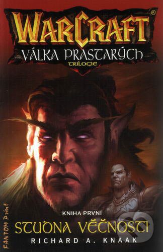 Kniha: WarCraft: Válka prastarých 1 (Richard A. Knaak). FANTOM Print, 2007 Kniha: WarCraft: Válka prastarých 1 (Richard A. Knaak). FANTOM Print, 2007