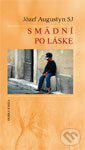 Kniha: Smädní po láske (Józef Augustyn). Dobrá kniha, 2005 Kniha: Smädní po láske (Józef Augustyn). Dobrá kniha, 2005