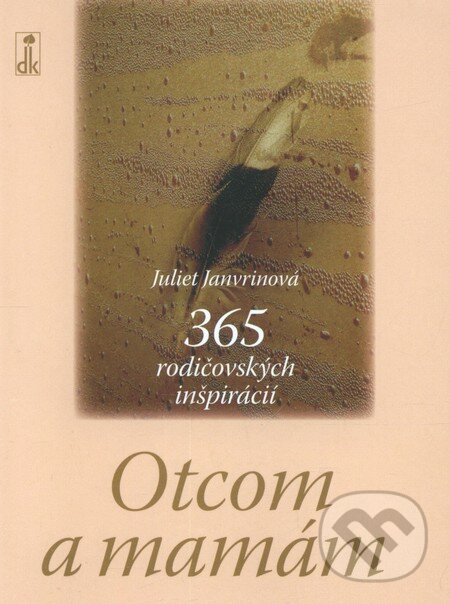 Kniha: Otcom a mamám (Juliet Janvrinová). Dobrá kniha, 2006 Kniha: Otcom a mamám (Juliet Janvrinová). Dobrá kniha, 2006