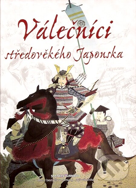 Válečníci středověkého Japonska - Stephen Turnbull, Fighters Publications, 2007