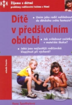 Kniha: Dítě v předškolním období (Ilona Špaňhelová). Mladá fronta, 2004 Kniha: Dítě v předškolním období (Ilona Špaňhelová). Mladá fronta, 2004