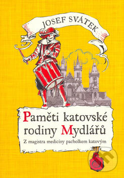 Kniha: Paměti katovské rodiny Mydlářů 1 (Josef Svátek). XYZ, 2005 Kniha: Paměti katovské rodiny Mydlářů 1 (Josef Svátek). XYZ, 2005