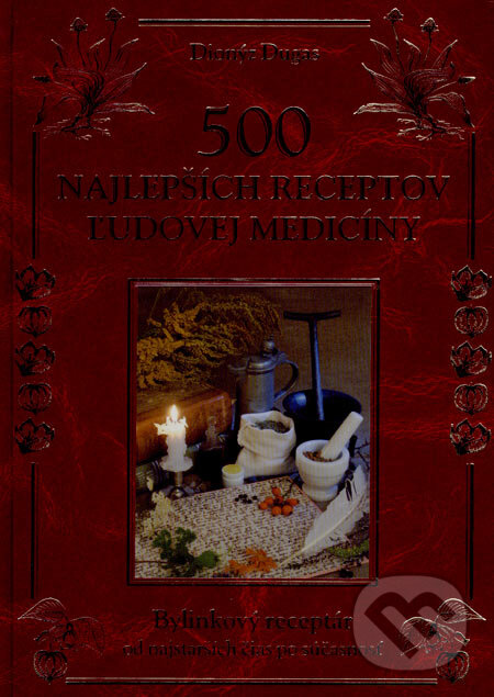 Kniha: 500 najlepších receptov ľudovej medicíny (darčeková väzba) (Dionýz Dugas). Knižné centrum, 2007 Kniha: 500 najlepších receptov ľudovej medicíny (darčeková väzba) (Dionýz Dugas). Knižné centrum, 2007
