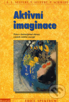 Kniha: Aktivní imaginace (A.L. Seifert). Portál, 2004 Kniha: Aktivní imaginace (A.L. Seifert). Portál, 2004