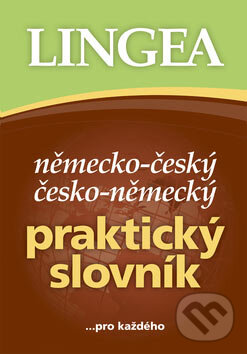Kniha: Německo-český a česko-německý praktický slovník (Autorský kolektív). Lingea, 2007 Kniha: Německo-český a česko-německý praktický slovník (Autorský kolektív). Lingea, 2007