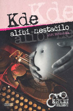 Kniha: Kde alibi nestačilo (Jiří Hrdonka). Nava, 2007 Kniha: Kde alibi nestačilo (Jiří Hrdonka). Nava, 2007