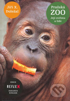 Kniha: Pražská ZOO, její zvířata a lidé (Jiří X. Doležal). RINGIER ČR, 2006 Kniha: Pražská ZOO, její zvířata a lidé (Jiří X. Doležal). RINGIER ČR, 2006