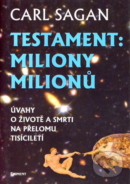 Kniha: Testament: Miliony milionů (Carl Sagan). Eminent, 1998 Kniha: Testament: Miliony milionů (Carl Sagan). Eminent, 1998