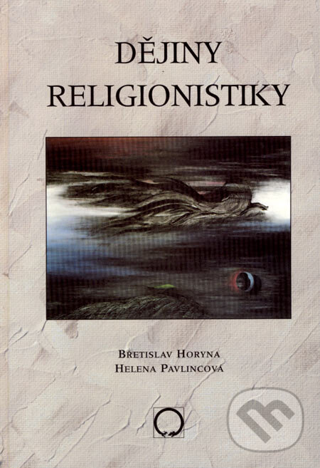 Kniha: Dějiny religionistiky (Břetislav Horyna a Helena Pavlincová). Deus, 2001 Kniha: Dějiny religionistiky (Břetislav Horyna a Helena Pavlincová). Deus, 2001