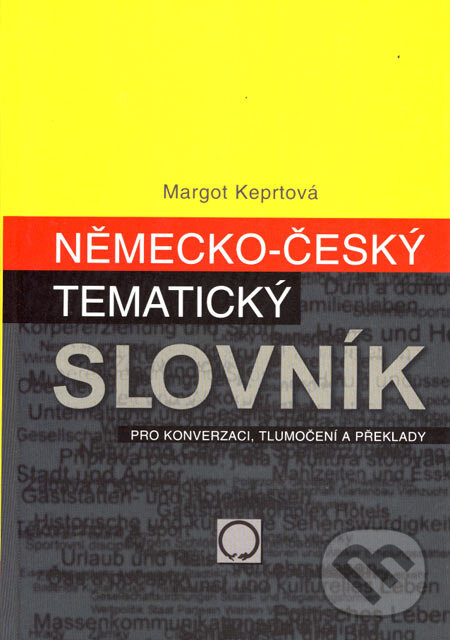 Kniha: Německo-český tematický slovník (Margot Keprtová). Olomouc, 2005 Kniha: Německo-český tematický slovník (Margot Keprtová). Olomouc, 2005