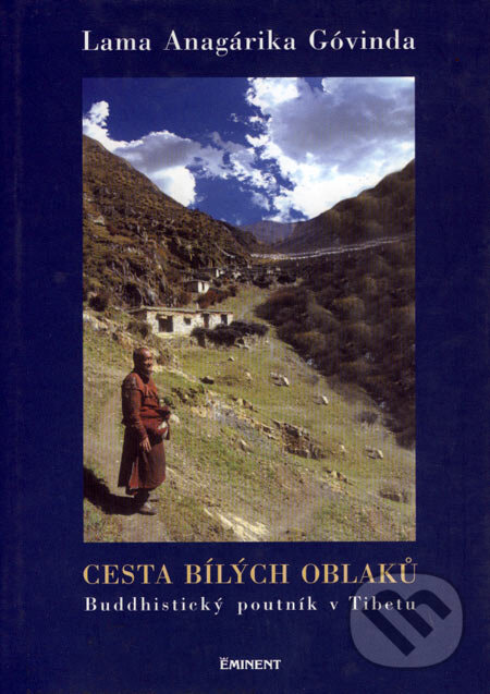 Kniha: Cesta bílých oblaků (Lama Anagárika Góvinda). Eminent, 2005 Kniha: Cesta bílých oblaků (Lama Anagárika Góvinda). Eminent, 2005
