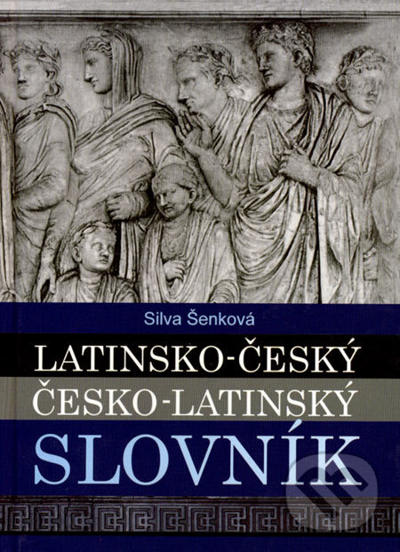 Kniha: Latinsko-český a česko-latinský slovník (Silva Šenková). Olomouc, 2005 Kniha: Latinsko-český a česko-latinský slovník (Silva Šenková). Olomouc, 2005