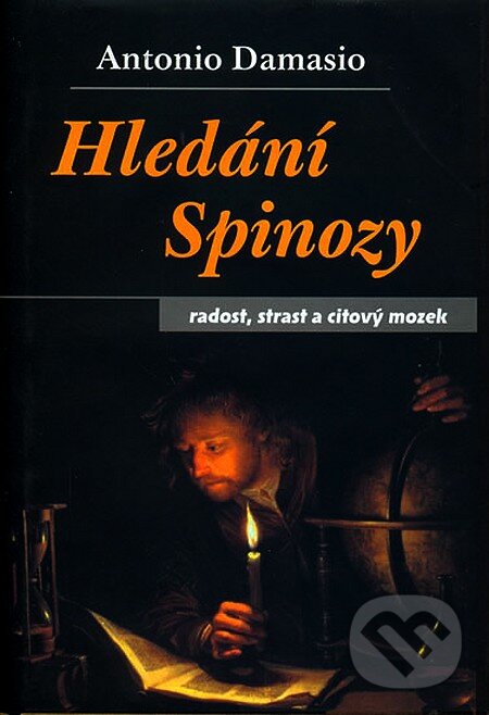 Kniha: Hledání Spinozy (Antonio Damasio). Dybbuk, 2004 Kniha: Hledání Spinozy (Antonio Damasio). Dybbuk, 2004