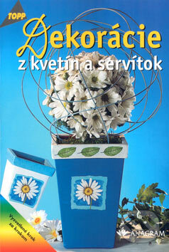 Kniha: Dekorácie z kvetín a servítok (Anagram). Anagram, 2003 Kniha: Dekorácie z kvetín a servítok (Anagram). Anagram, 2003