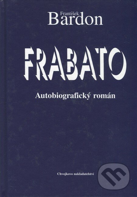 Frabato - František Bardon, Chvojkovo nakladatelství, 2000