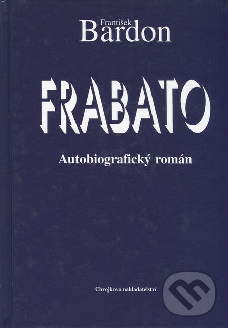 Kniha: Frabato (František Bardon). Chvojkovo nakladatelství, 2000 Kniha: Frabato (František Bardon). Chvojkovo nakladatelství, 2000