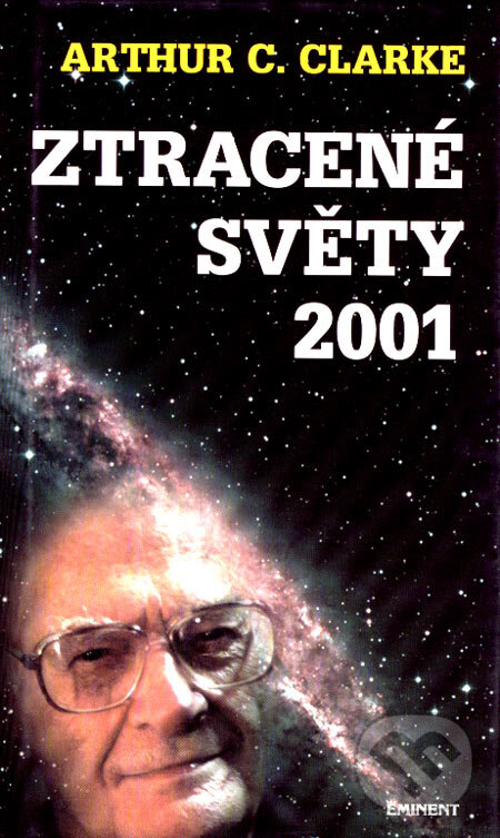 Kniha: Ztracené světy 2001 (Arthur C. Clarke). Eminent, 2000 Kniha: Ztracené světy 2001 (Arthur C. Clarke). Eminent, 2000