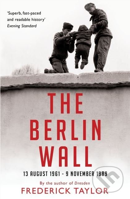 Kniha: The Berlin Wall (Frederick Taylor). Bloomsbury, 2008 Kniha: The Berlin Wall (Frederick Taylor). Bloomsbury, 2008