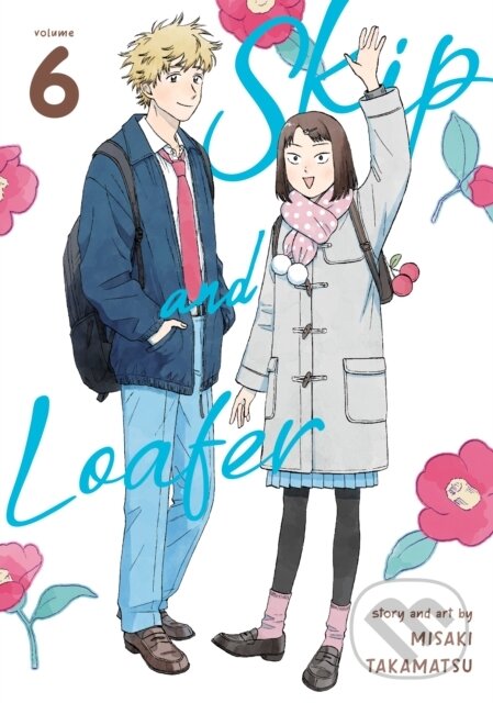 Kniha: Skip and Loafer Vol. 6 (Misaki Takamatsu). Seven Seas, 2022 Kniha: Skip and Loafer Vol. 6 (Misaki Takamatsu). Seven Seas, 2022