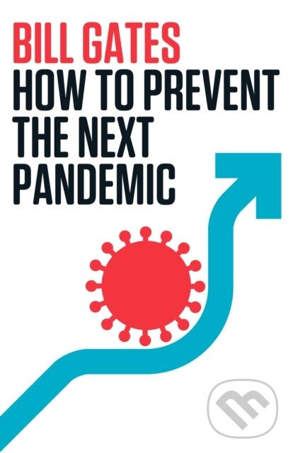 Kniha: How to Prevent the Next Pandemic (Bill Gates). Vintage, 2023 Kniha: How to Prevent the Next Pandemic (Bill Gates). Vintage, 2023