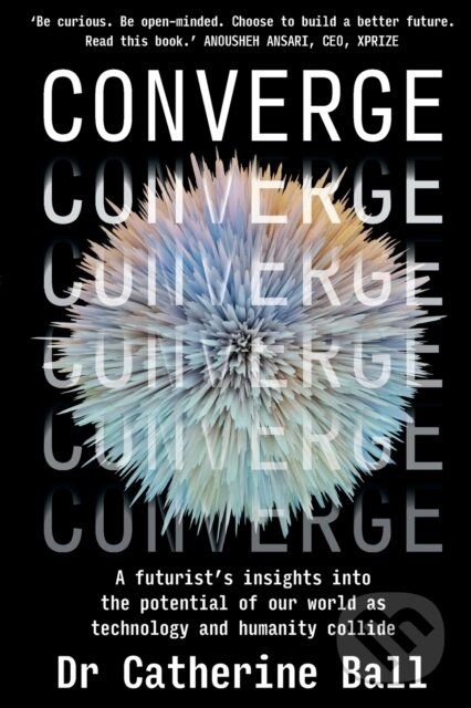 Kniha: Converge (Dr Catherine Ball). , 2022 Kniha: Converge (Dr Catherine Ball). , 2022
