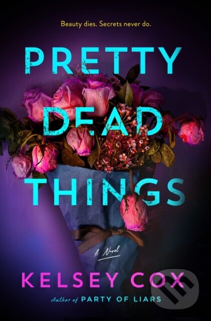 Kniha: Pretty Dead Things (Kelsey Cox). Minotaur Books, 2026 Kniha: Pretty Dead Things (Kelsey Cox). Minotaur Books, 2026