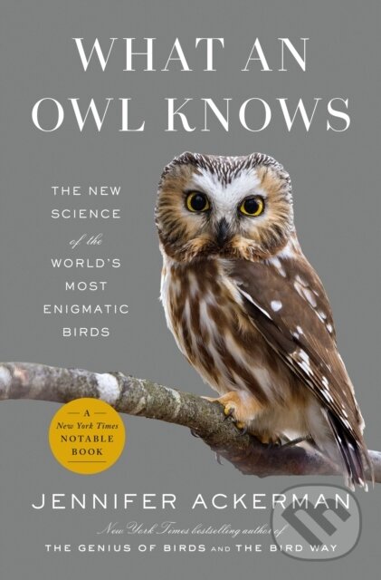 Kniha: What an Owl Knows (Jennifer Ackerman). , 1900 Kniha: What an Owl Knows (Jennifer Ackerman). , 1900