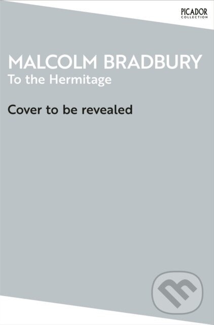 Kniha: To the Hermitage (Malcolm Bradbury). Picador, 2026 Kniha: To the Hermitage (Malcolm Bradbury). Picador, 2026