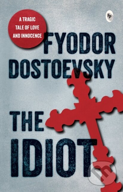 Kniha: The Idiot (Fyodor Dostoevsky). , 2023 Kniha: The Idiot (Fyodor Dostoevsky). , 2023