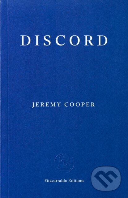 Kniha: Discord (Jeremy Cooper). Fitzcarraldo Editions, 2026 Kniha: Discord (Jeremy Cooper). Fitzcarraldo Editions, 2026