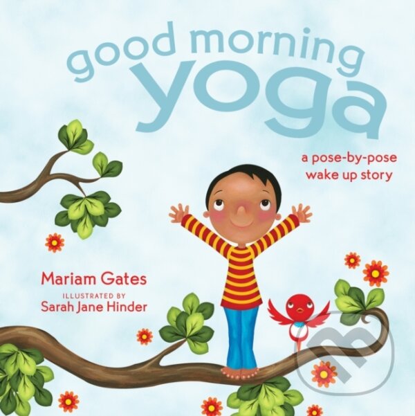 Kniha: Good Morning Yoga (Gates Mariam). Sounds True, 2020 Kniha: Good Morning Yoga (Gates Mariam). Sounds True, 2020