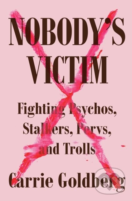 Kniha: Nobody's Victim (Carrie Goldberg). Plume, 2019 Kniha: Nobody's Victim (Carrie Goldberg). Plume, 2019