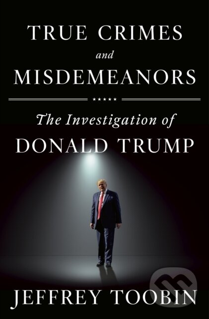 Kniha: True Crimes and Misdemeanors (Jeffrey Toobin). Doubleday, 2020 Kniha: True Crimes and Misdemeanors (Jeffrey Toobin). Doubleday, 2020