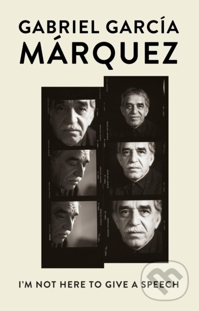 Kniha: I'm Not Here to Give a Speech (Gabriel Garcia Marquez). Vintage, 2019 Kniha: I'm Not Here to Give a Speech (Gabriel Garcia Marquez). Vintage, 2019