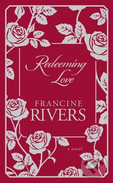 Kniha: Redeeming Love (Francine Rivers). Multnomah Books, 2020 Kniha: Redeeming Love (Francine Rivers). Multnomah Books, 2020
