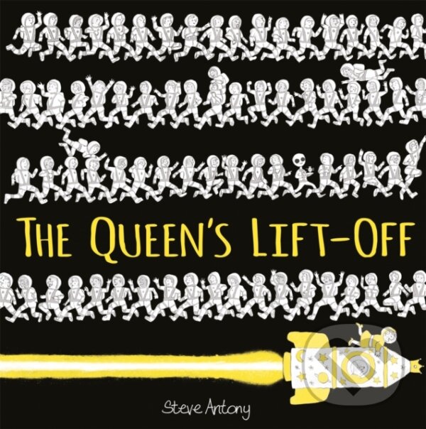 Kniha: The Queen's Lift-Off (Steve Antony). Hodder Children's Books, 2019 Kniha: The Queen's Lift-Off (Steve Antony). Hodder Children's Books, 2019