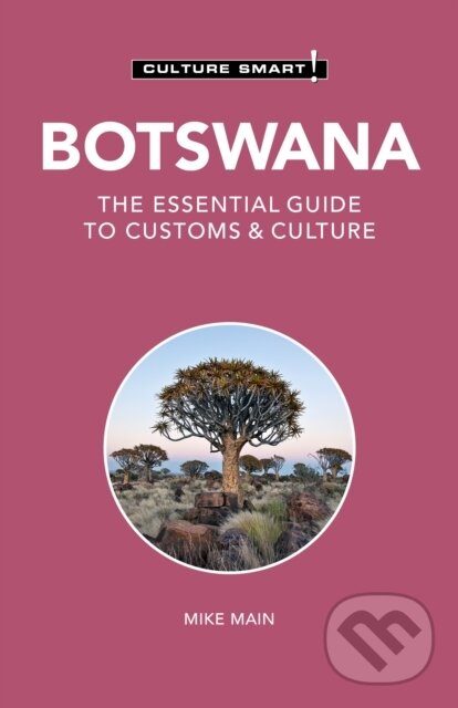 Kniha: Botswana - Culture Smart! (Michael Main). Kuperard, 2021 Kniha: Botswana - Culture Smart! (Michael Main). Kuperard, 2021