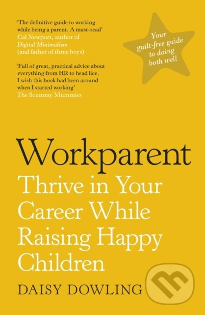Kniha: Workparent (Daisy Dowling). , 2021 Kniha: Workparent (Daisy Dowling). , 2021