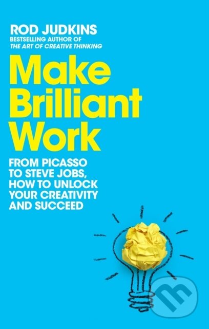 Kniha: Make Brilliant Work (Rod Judkins). MacMillan, 2021 Kniha: Make Brilliant Work (Rod Judkins). MacMillan, 2021
