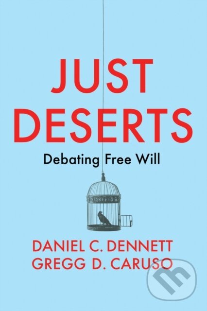 Kniha: Just Deserts (Daniel C. Dennett a Gregg D. Caruso). Polity Press, 2021 Kniha: Just Deserts (Daniel C. Dennett a Gregg D. Caruso). Polity Press, 2021