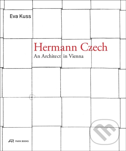 Kniha: Hermann Czech (Eva Kuss). Park Books, 2023 Kniha: Hermann Czech (Eva Kuss). Park Books, 2023