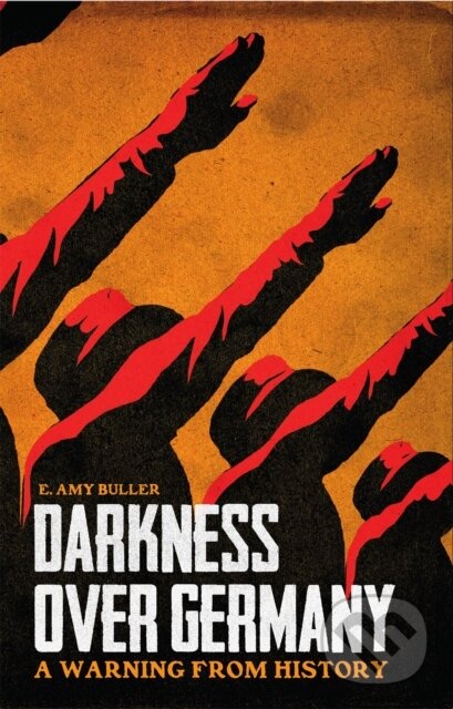 Kniha: Darkness Over Germany (E. Amy Buller). Arcadia, 2017 Kniha: Darkness Over Germany (E. Amy Buller). Arcadia, 2017